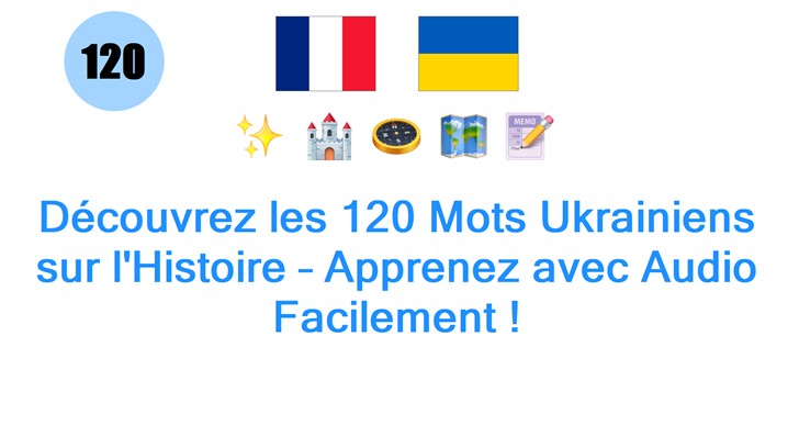 Découvrez les 120 Mots Ukrainiens sur lHistoire – Apprenez avec Audio Facilement !